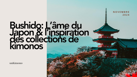 BUSHIDO : L’âme du Japon & l’inspiration des collections de kimonos