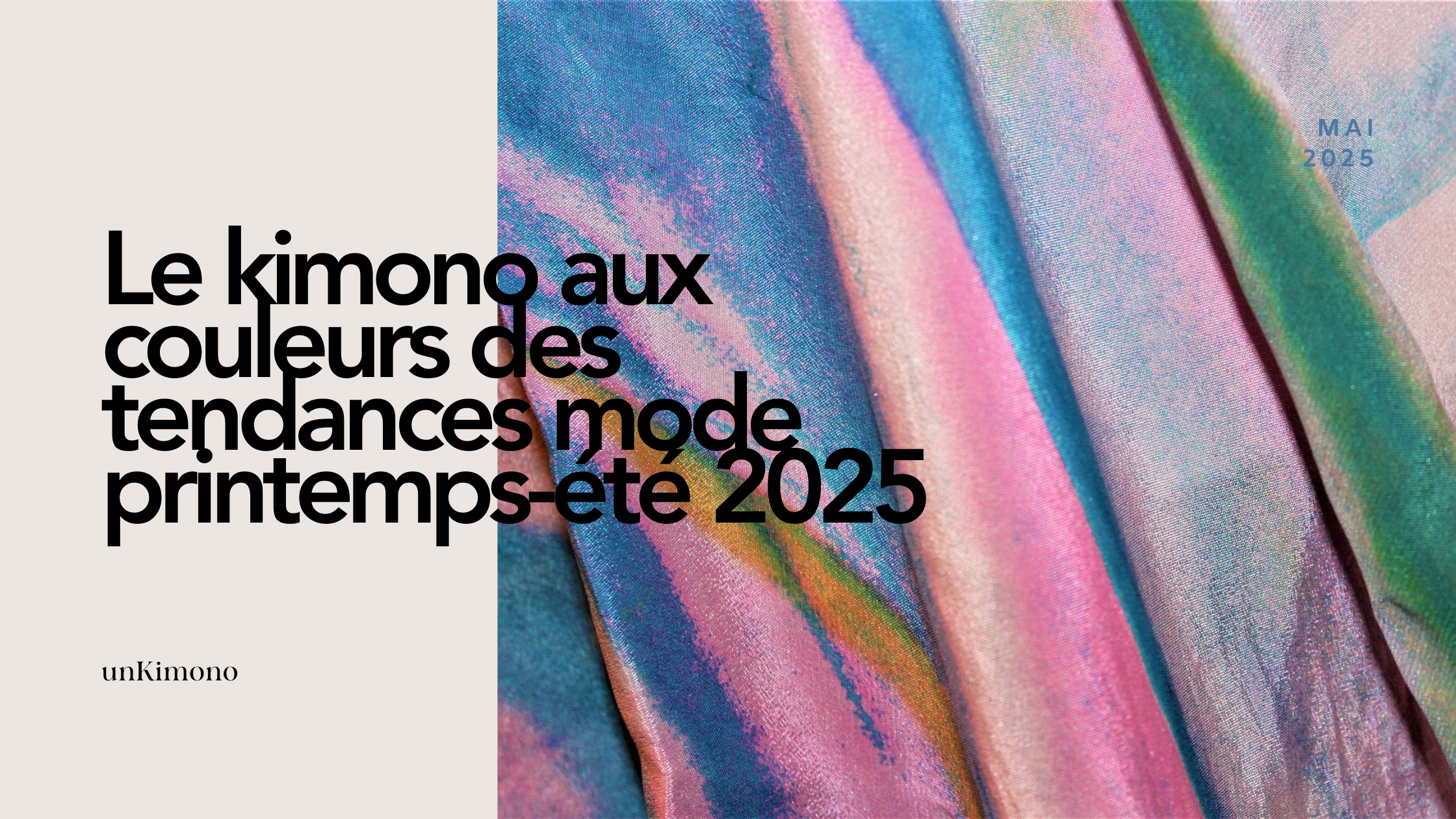 Le kimono aux couleurs des tendances mode printemps-été 2025
